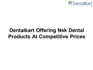 Dentalkart Offering Nsk Dental Products At Competitive Prices