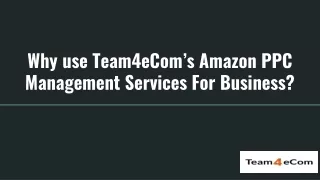 Why use Team4eCom’s Amazon PPC Management Services For Business