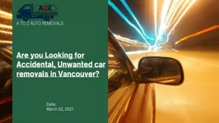 If you are Looking for Accidental, Unwanted  car removal in  Vancouver