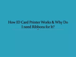 How ID Card Printer Works and Why Do I Need Ribbons For It?