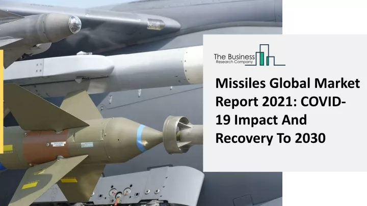 missiles global market report 2021 covid
