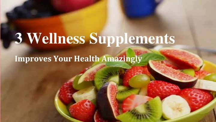 3 wellness supplements