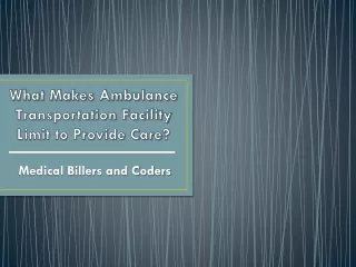 what makes ambulance transportation facility limit to provide care
