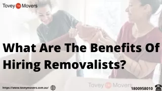What Are The Benefits Of Hiring Removalists_
