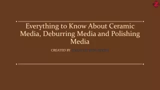 Everything to Know About Ceramic Media, Deburring Media and Polishing Media