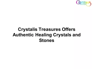 Crystalis Treasures Offers Authentic Healing Crystals and Stones