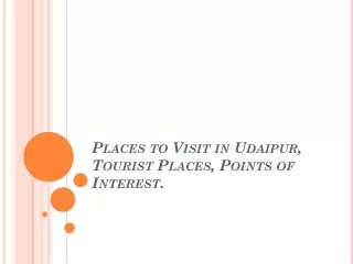 Places to Visit in Udaipur, Tourist Places, Points of Interest.