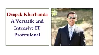 Deepak Kharbanda : A Versatile and Intensive IT Professional
