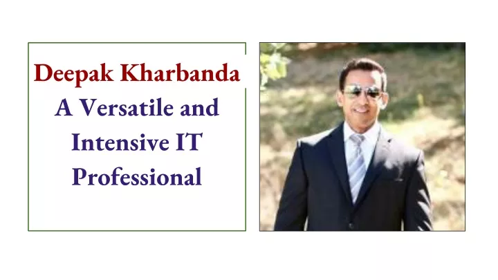 deepak kharbanda a versatile and intensive it professional