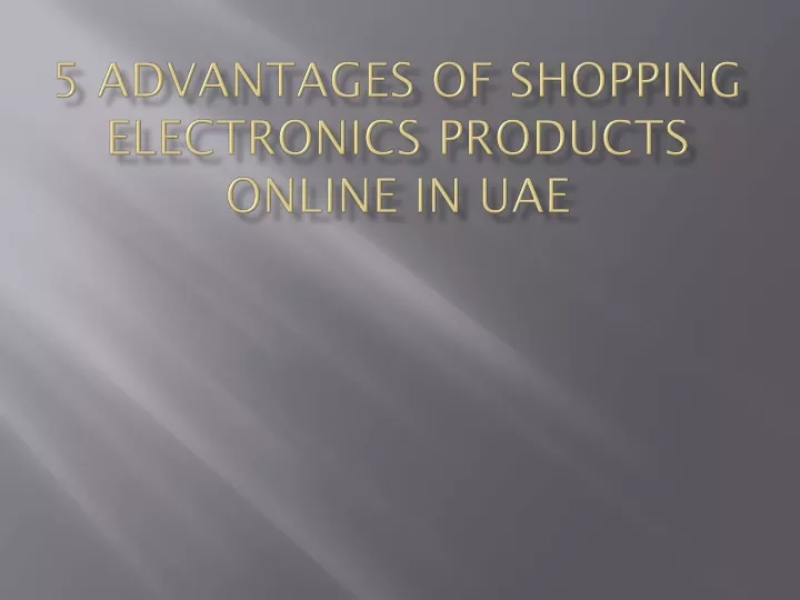 5 advantages of shopping electronics products online in uae