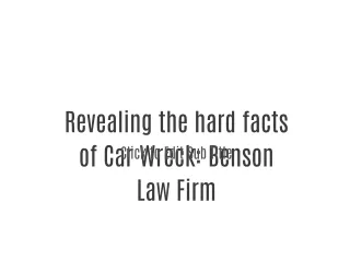 Revealing the hard facts of Car Wreck: Benson Law Firm25896