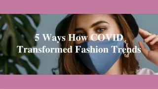 5 Ways How COVID Transformed Fashion Trends