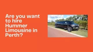 Are you want to hire Hummer Limousine in Perth?