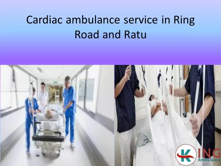 cardiac ambulance service in ring road and ratu