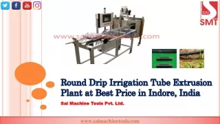 By Round Drip Irrigation Tube Extrusion Plant at Best Price in Indore, India