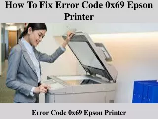 How To Fix Error Code 0x69 Epson Printer