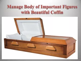 Manage Body of Important Figures with Beautiful Coffin
