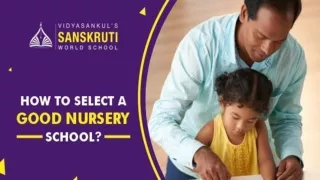 Sanskruti Vidyasankul - How To Select A Good Nursery School?