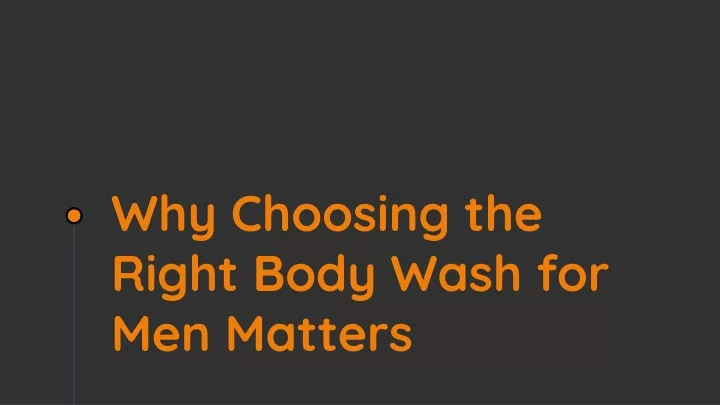 why choosing the right body wash for men matters