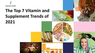 The Top 7 Vitamin and Supplement Trends of 2021