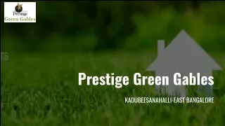 Prestige Green Gables | Prestige Group | Kadubeesanahalli