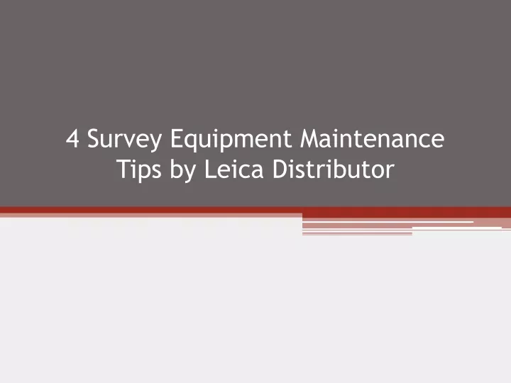 4 survey equipment maintenance tips by leica distributor