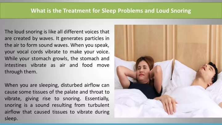what is the treatment for sleep problems and loud