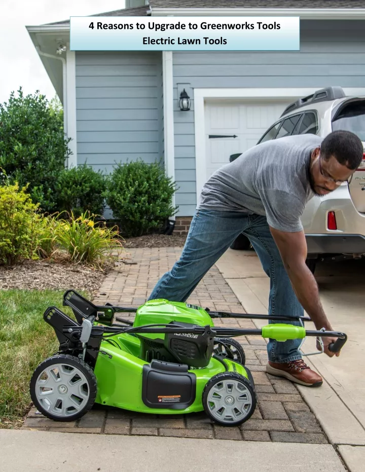 4 reasons to upgrade to greenworks tools electric