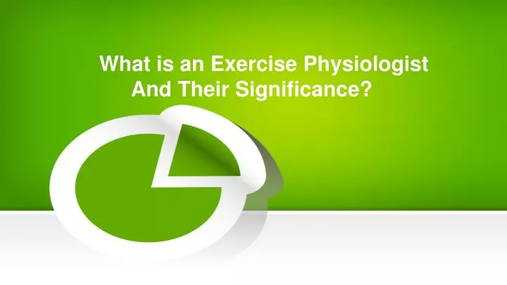 what is an exercise physiologist and their significance