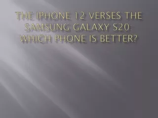 the iphone 12 verses the samsung galaxy s20 which phone is better