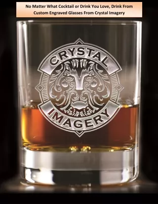 No Matter What Cocktail or Drink You Love, Drink From Custom Engraved Glasses From Crystal Imagery