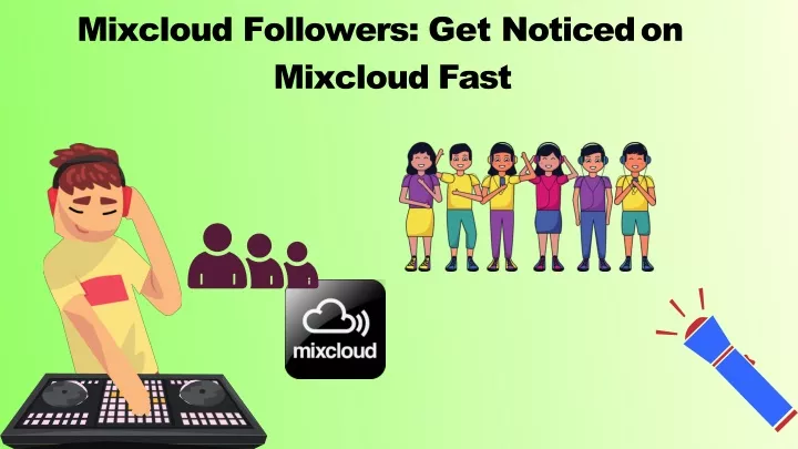 mixcloud followers get noticed on mixcloud fast
