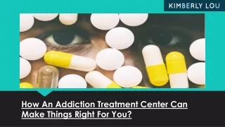 Why do we need an Addiction Treatment center?