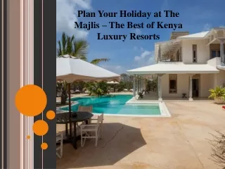 Plan Your Holiday at The Majlis – The Best of Kenya Luxury Resorts