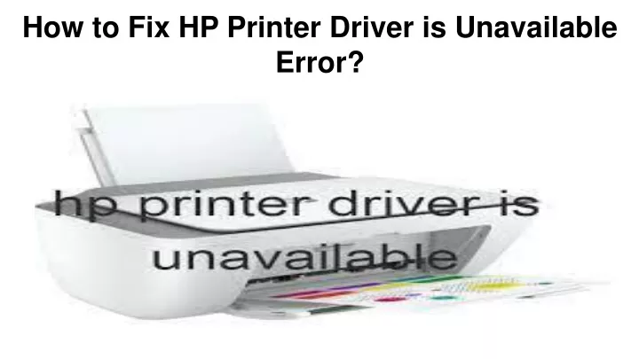 how to fix hp printer driver is unavailable error