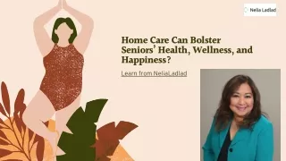 Home Care Can Bolster Seniors’ Health, Wellness, and Happiness