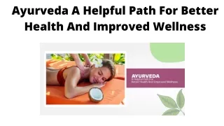 Ayurveda A Helpful Path For Better Health And Improved Wellness