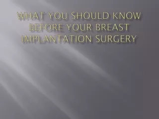 What You Should Know Before Your Breast Implantation Surgery