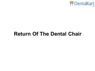 Return Of The Dental Chair