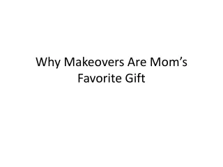 Why Makeovers Are Mom’s Favorite Gift