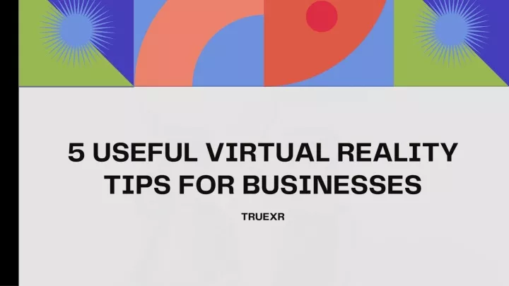 5 useful virtual reality tips for businesses