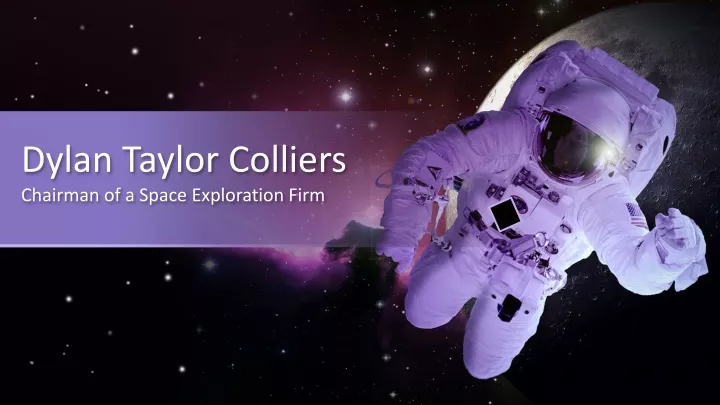 dylan taylor colliers chairman of a space exploration firm