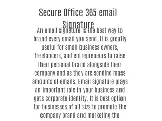 Secure Office 365 email Signature  An email signature is the best way to brand every email you send. It is greatly usefu