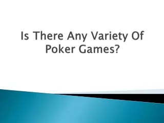 is there any variety of poker games