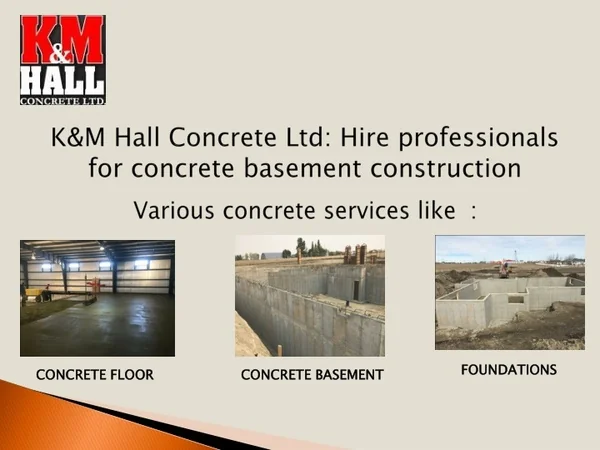 K&M Hall Concrete Ltd: Hire professionals for concrete basement construction