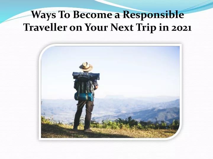 ways to become a responsible traveller on your