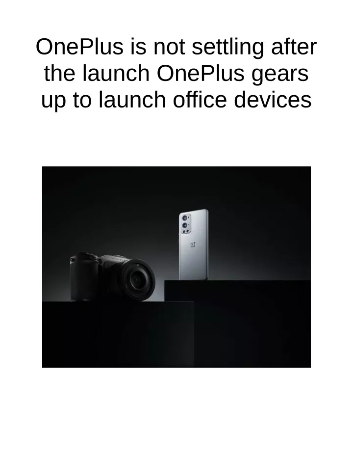 oneplus is not settling after the launch oneplus