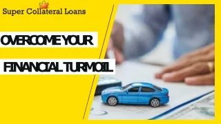 Overcome Your Financial Turmoil With Car Collateral Loans