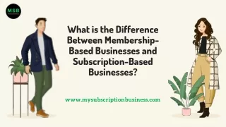 What is the Difference Between Membership-Based Businesses and Subscription-Based Businesses?