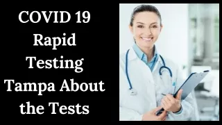 covid 19 rapid testing tampa about the tests